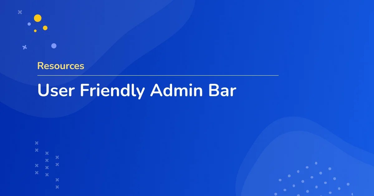 User Friendly Admin Bar
